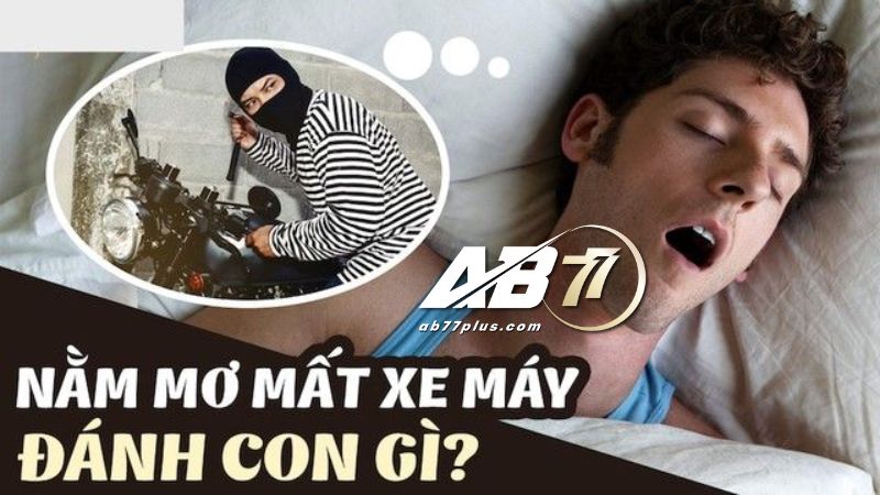 Mơ mất xe máy đánh lô đề bao nhiêu tại nhà cái AB77?