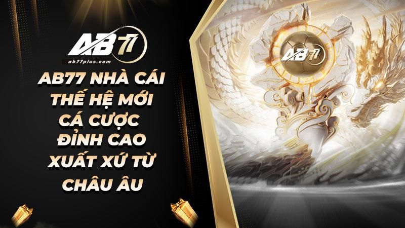 AB77, nhà cái cá cược hàng đầu Việt Nam.